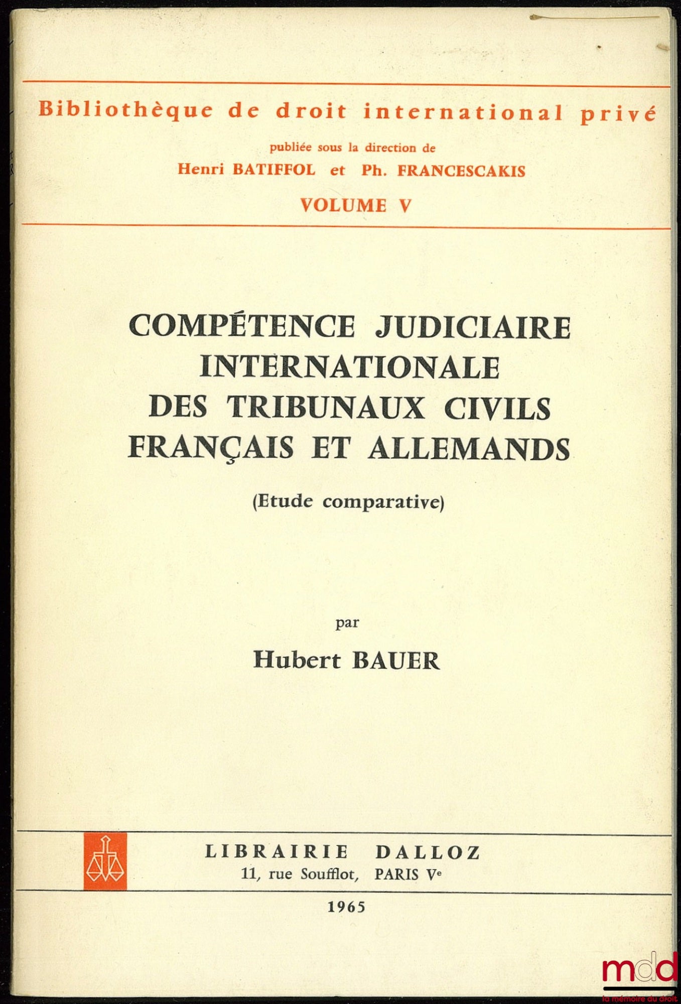 BAUER (Hubert) – INTERNATIONAL JURISDICTION OF FRENCH AND GERMAN CIVIL COURTS (Comparative Study), Bibl. de droit intern. privé, vol. V
