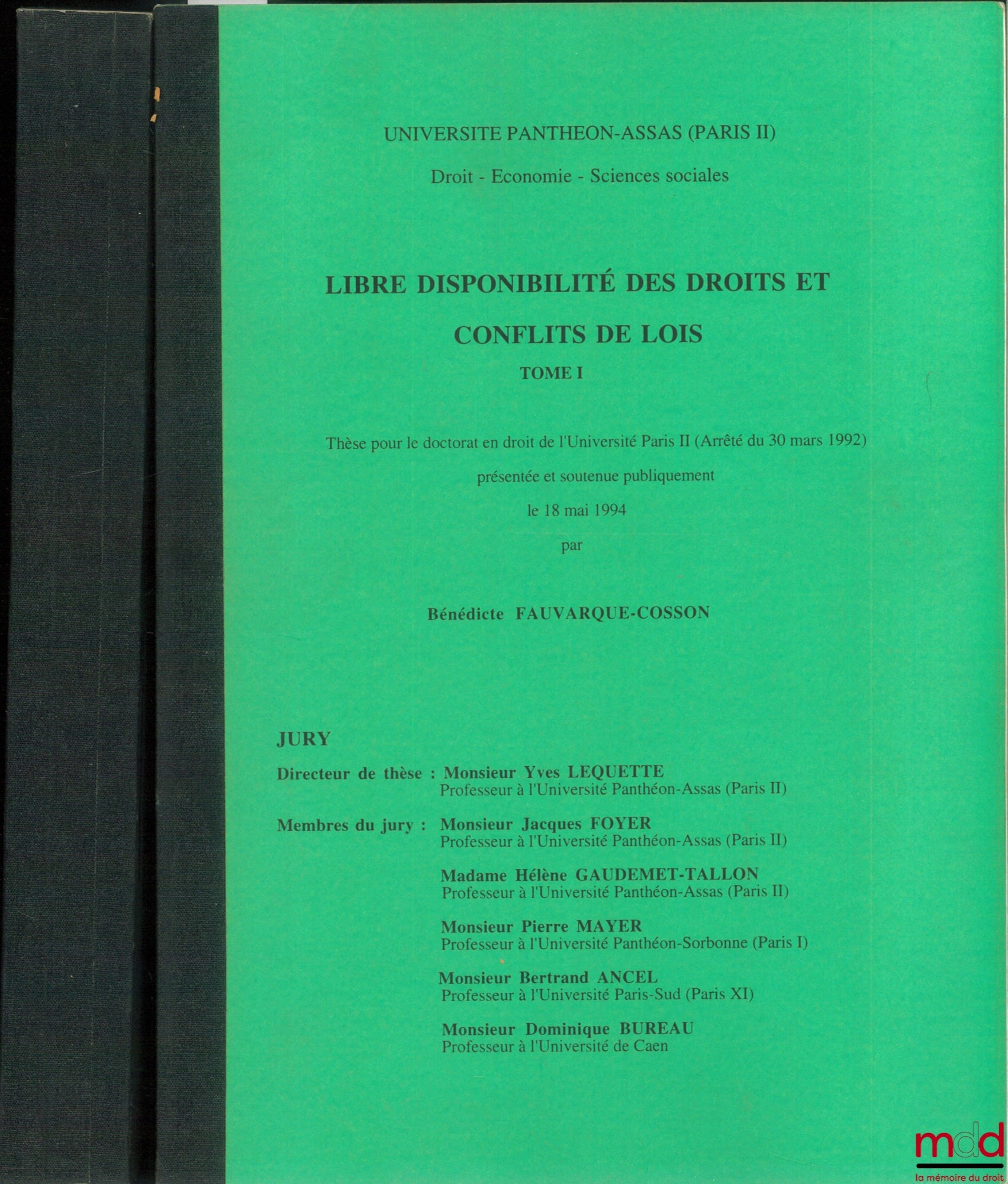 FAUVARQUE-COSSON (Bénédicte) – LIBRE DISPONIBILITÉ DES DROITS ET CONFLITS DE LOIS, Université Panthéon-Assas (Paris II), Droit - Économie - Sciences sociales