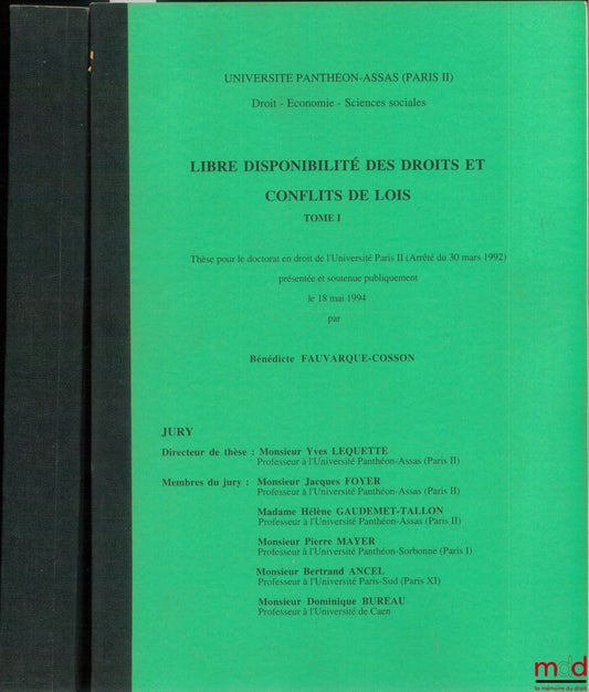 FAUVARQUE-COSSON (Bénédicte) – LIBRE DISPONIBILITÉ DES DROITS ET CONFLITS DE LOIS, Université Panthéon-Assas (Paris II), Droit - Économie - Sciences sociales