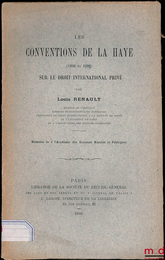 RENAULT (Louis) – THE HAGUE CONVENTIONS (1896 and 1902) ON PRIVATE INTERNATIONAL LAW, Paper read at the Academy of Moral and Political Sciences