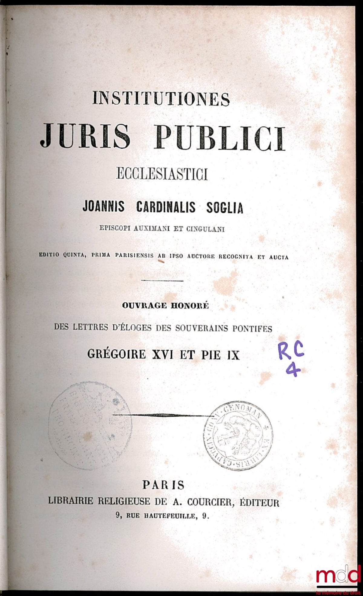 SOGLIA (Cardinal Ioannis) – INSTITUTIONES JURIS PUBLICI ECCLESIASTICI, editio quinta, prima parisiensis ab ipso auctore recognita et aucta followed by INSTITUTIONUM JURIS PUBLICI ET PRIVATI ECCLESIASTICI AD USUM CLERI GALLICANI