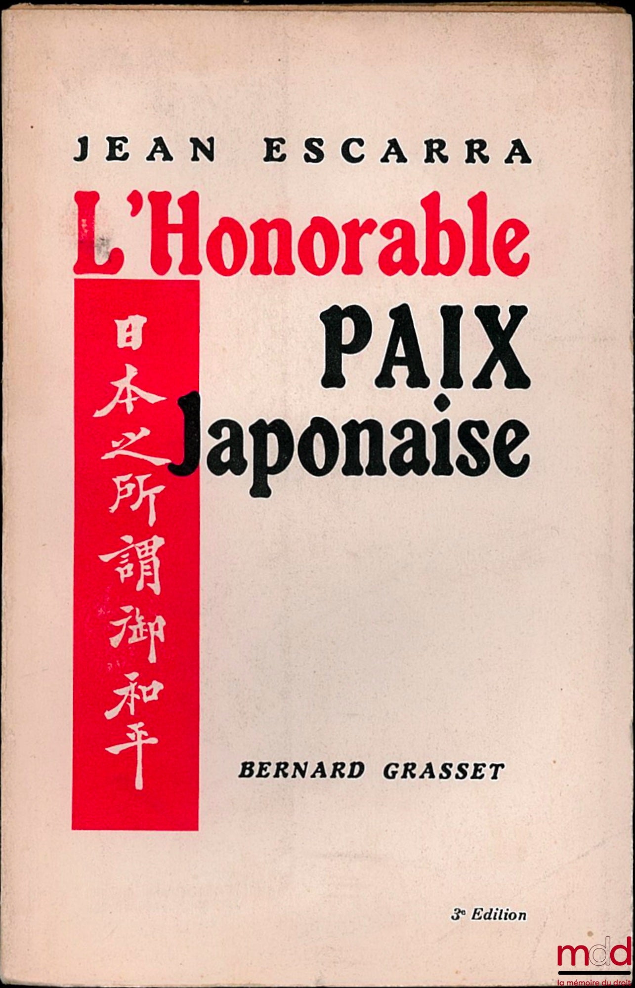 ESCARRA (Jean) – THE HONORABLE JAPANESE PEACE, 3rd ed.