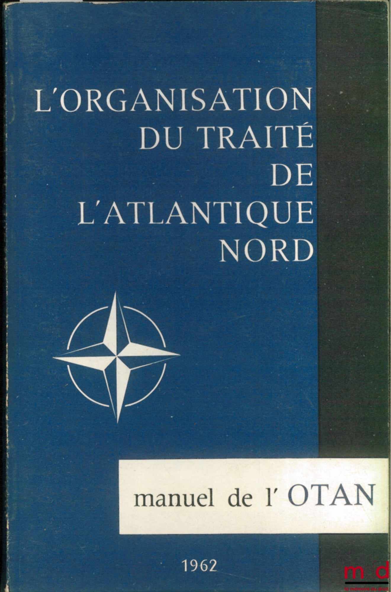 [OTAN] – L’ORGANISATION DU TRAITÉ DE L’ATLANTIQUE NORD, MANUEL DE L’OTAN, 10ème éd.