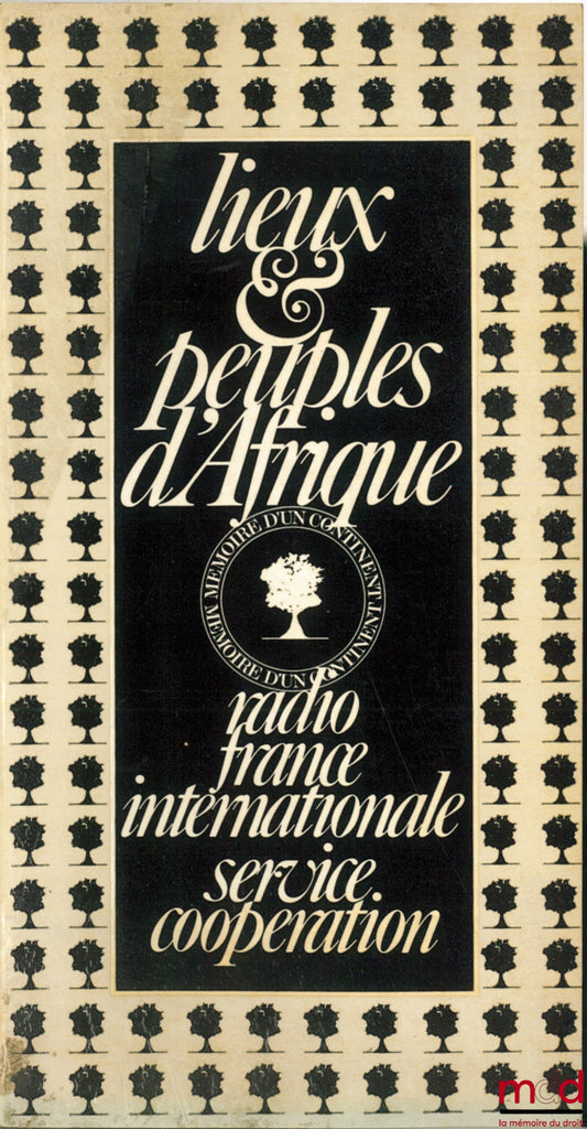 [Radio France Internationale] – PLACES &amp; PEOPLES OF AFRICA. MEMORY OF A CONTINENT. Texts compiled by Jacqueline Sorel and Ibrahim Baba Kaké