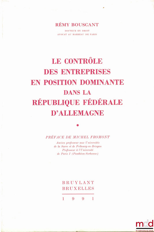 BOUSCANT (Rémy) – THE CONTROL OF DOMINANT COMPANIES IN THE FEDERAL REPUBLIC OF GERMANY, Preface by Michel Fromont