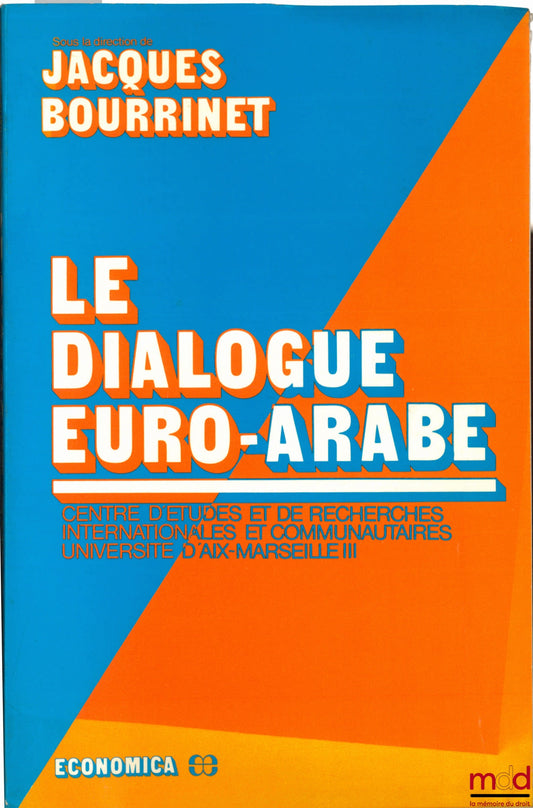 BOURRINET (Jacques) – THE EURO-ARAB DIALOGUE, Centre for International and Community Studies and Research, Aix-Marseille III University