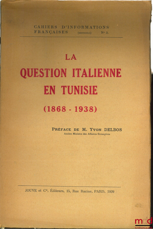[Periodical] – THE ITALIAN QUESTION IN TUNISIA (1868 - 1938), Preface by M. Yvon Delbos, Cahiers d'informations françaises (monthly) no. 3