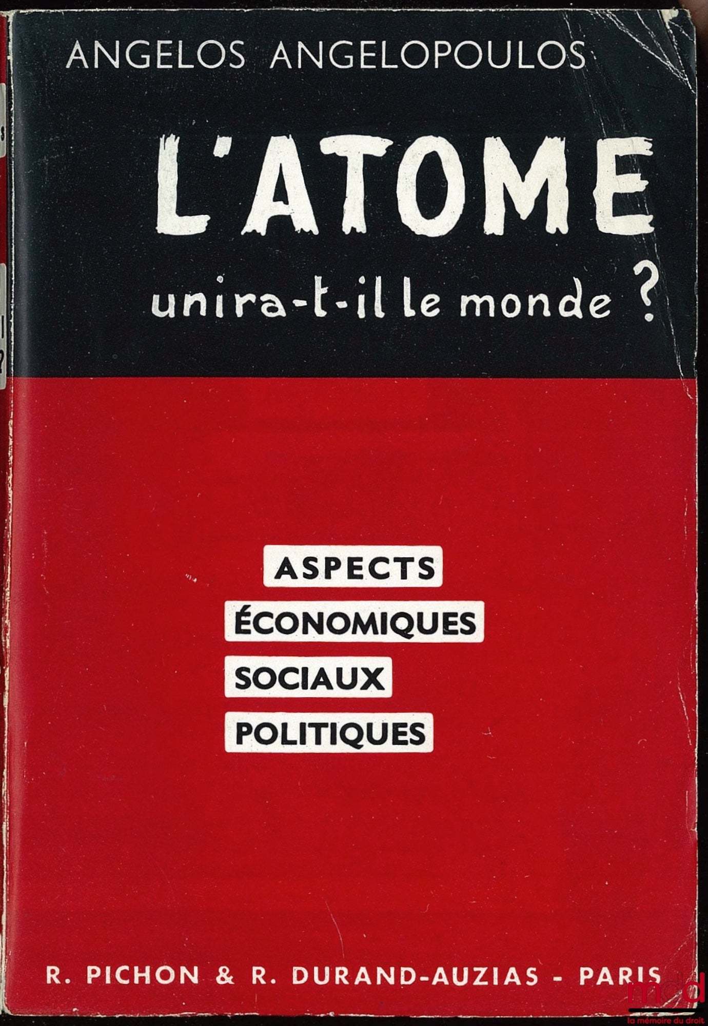 ANGELOPOULOS (Angelos) – L’ATOME UNIRA-T-IL LE MONDE ? ASPECTS ÉCONOMIQUES, SOCIAUX, POLITIQUES