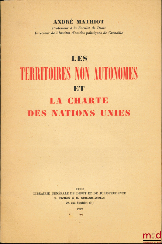 MATHIOT (André) – NON-SELF-GOVERNING TERRITORIES AND THE UNITED NATIONS CHARTER