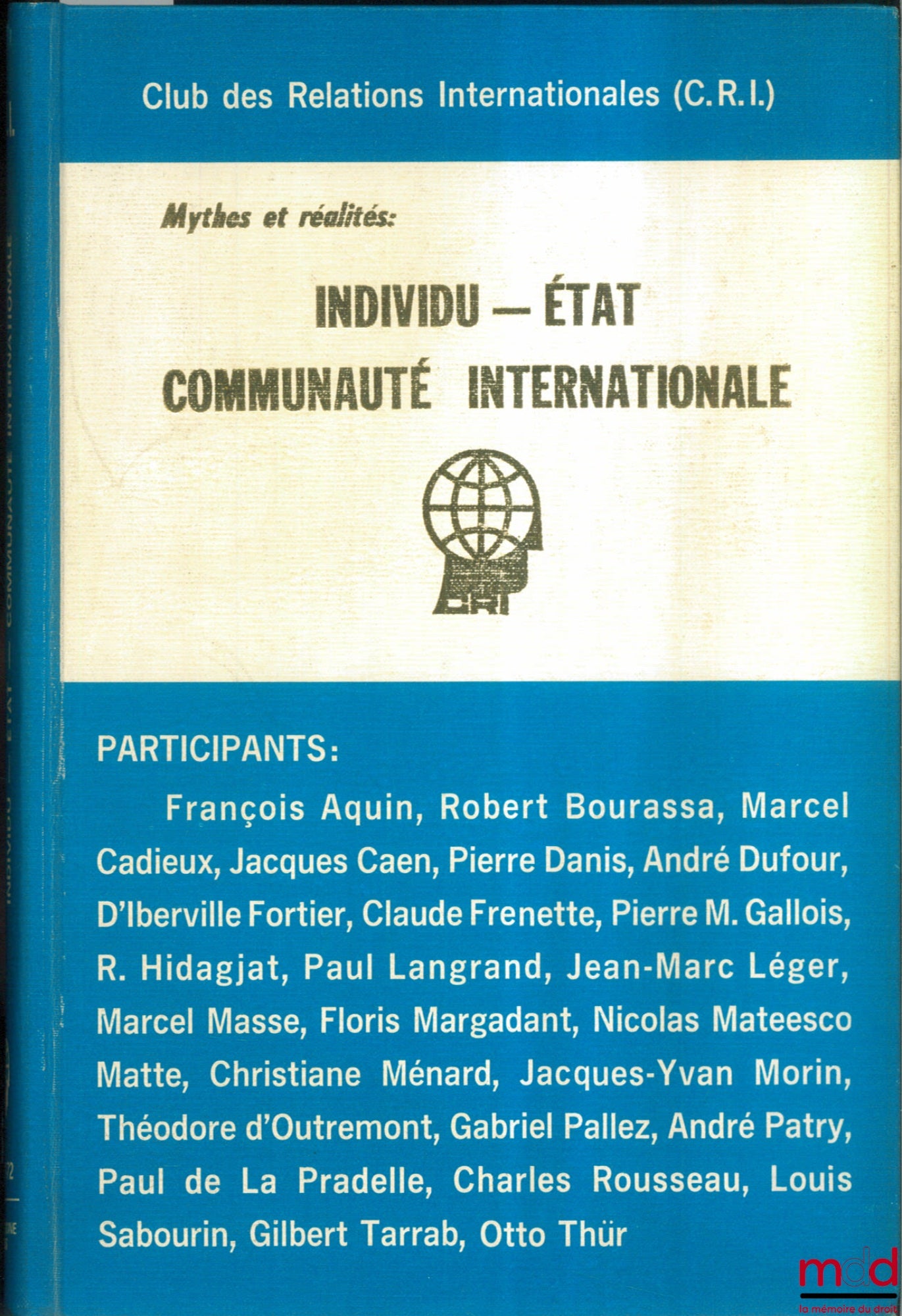 Collective – MYTHS AND REALITIES: INDIVIDUAL - STATE - INTERNATIONAL COMMUNITY, a selection of contributions published by the Club des Relations Internationales (CRI) to celebrate its 25 years of existence (1947 - 1972)