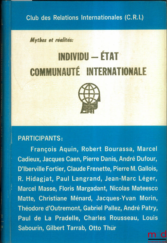 Collective – MYTHS AND REALITIES: INDIVIDUAL - STATE - INTERNATIONAL COMMUNITY, a selection of contributions published by the Club des Relations Internationales (CRI) to celebrate its 25 years of existence (1947 - 1972)