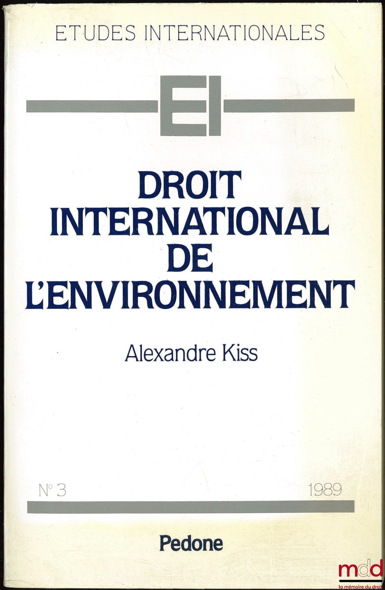 KISS (Alexandre) – INTERNATIONAL ENVIRONMENTAL LAW, coll. International Studies No. 3