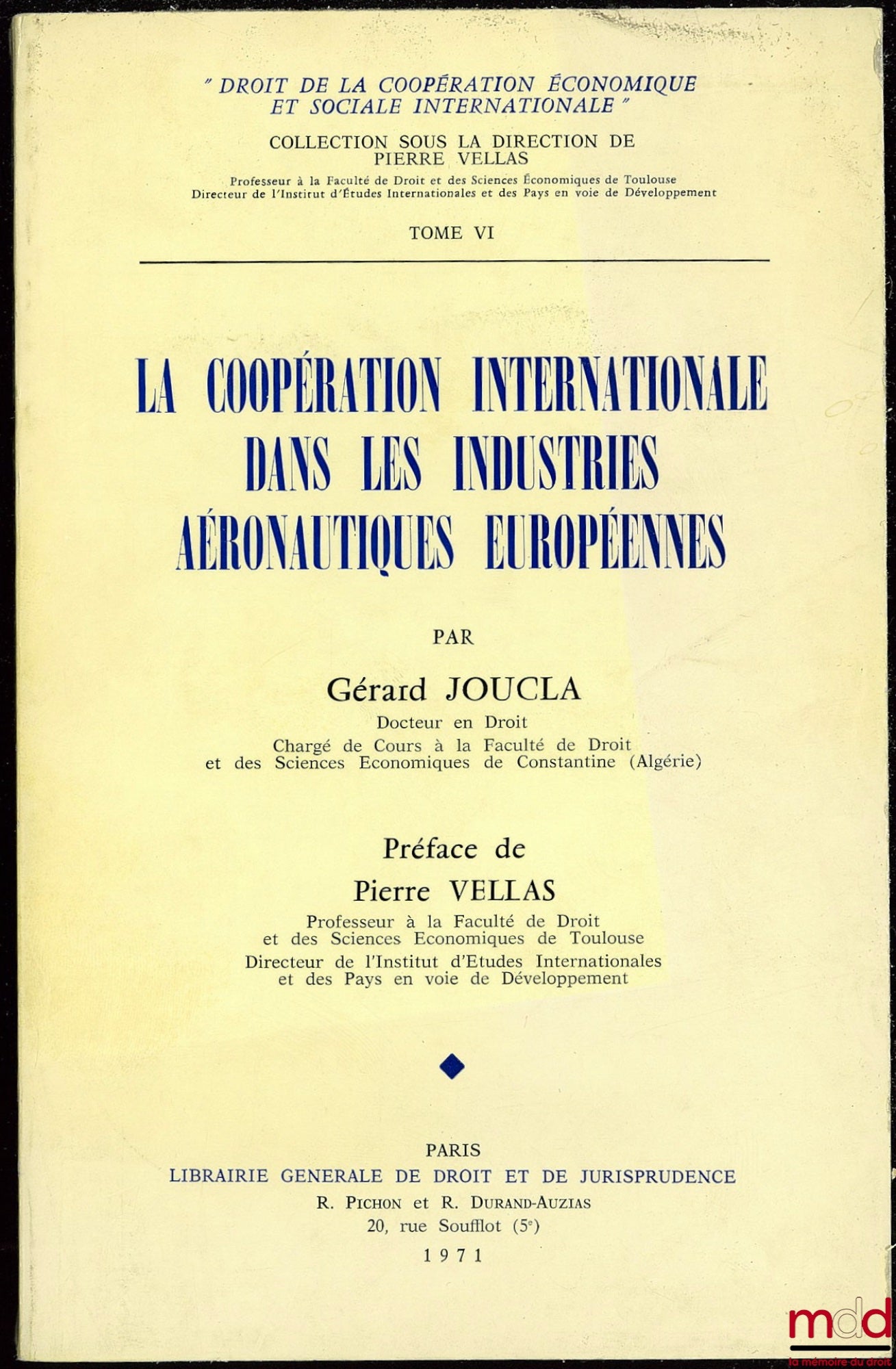 JOUCLA (Gérard) – INTERNATIONAL COOPERATION IN EUROPEAN AERONAUTICAL INDUSTRIES, coll. Law of International Economic and Social Cooperation, vol. VI