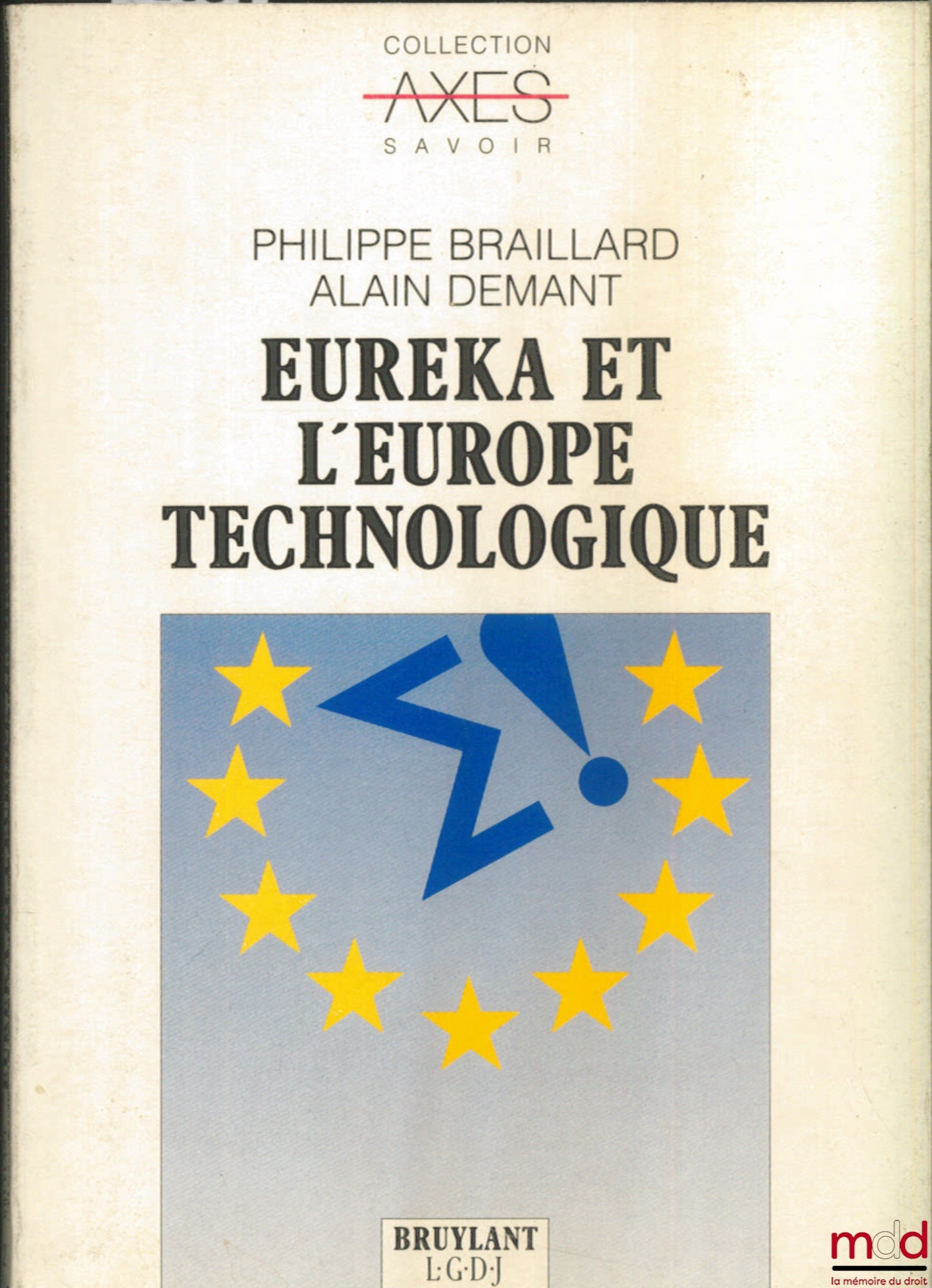BRAILLARD (Philippe) and DEMANT (Alain) – EUREKA AND TECHNOLOGICAL EUROPE, Axes Collection