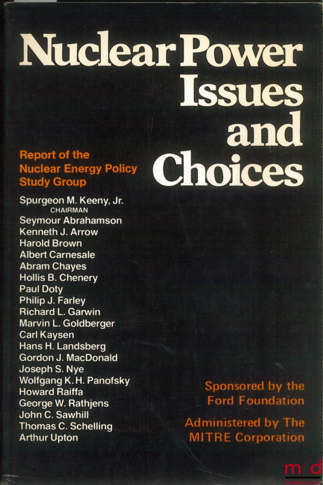 Collective – NUCLEAR POWER ISSUES AND CHOICES, Report of the Nuclear Energy Policy Study Group sponsored by the Ford Foundation Administered by the MITER Corporation