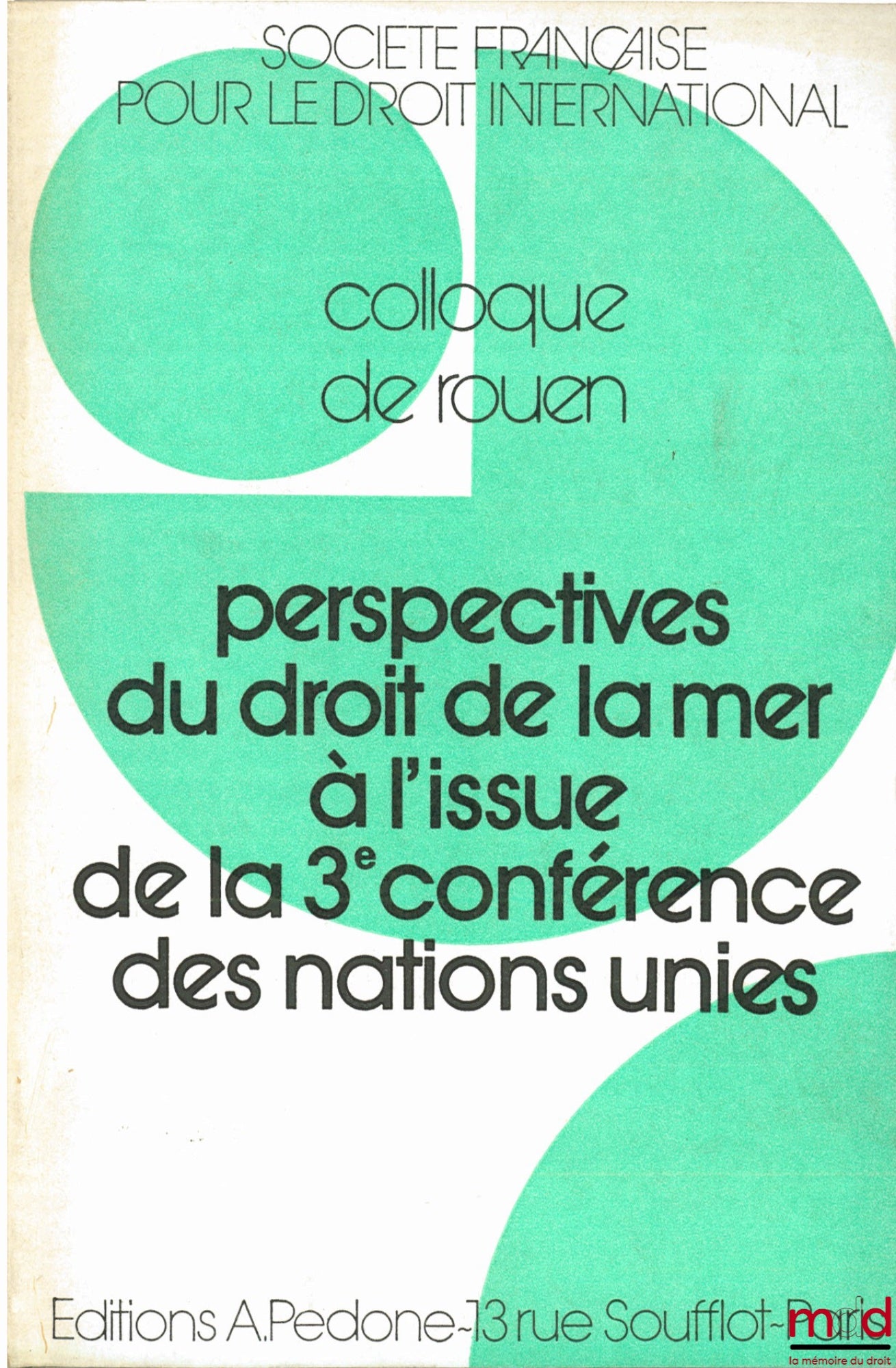 [Symposium] – PERSPECTIVES ON THE LAW OF THE SEA FOLLOWING THE 3RD UNITED NATIONS CONFERENCE, Rouen Symposium (June 2-4, 1983) of the French Society for International Law and the Faculty of Law and Economics of Rouen