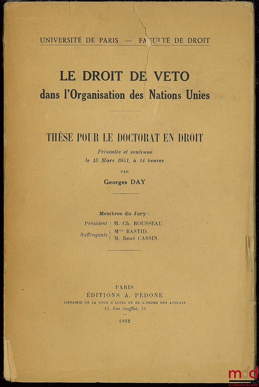 DAY (Georges) – THE RIGHT OF VETO IN THE UNITED NATIONS, University of Paris, Faculty of Law