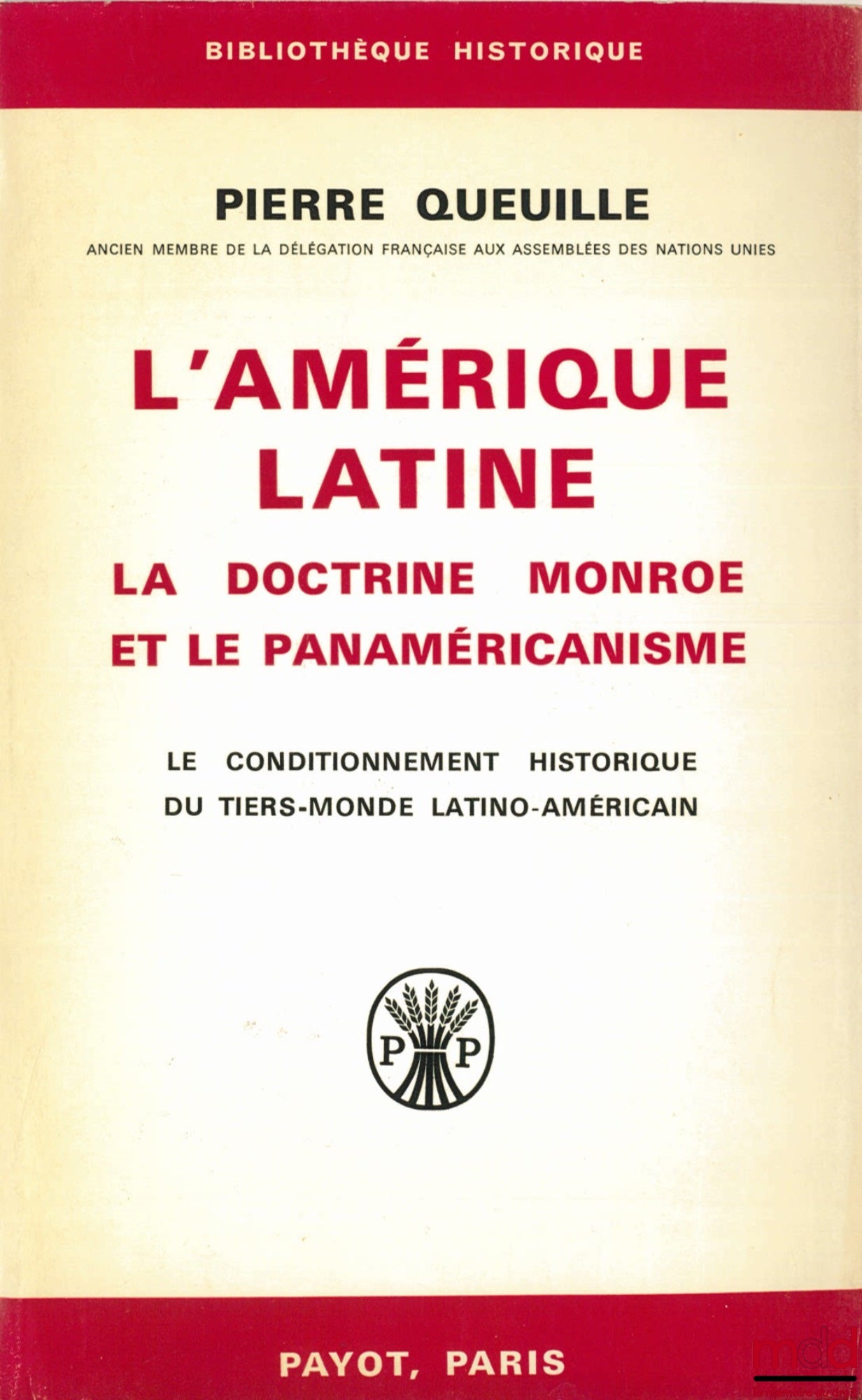 QUEUILLE (Pierre) – LATIN AMERICA. THE MONROE DOCTRINE AND PAN-AMERICANISM; The historical conditioning of the Latin American Third World, coll. Historical Library