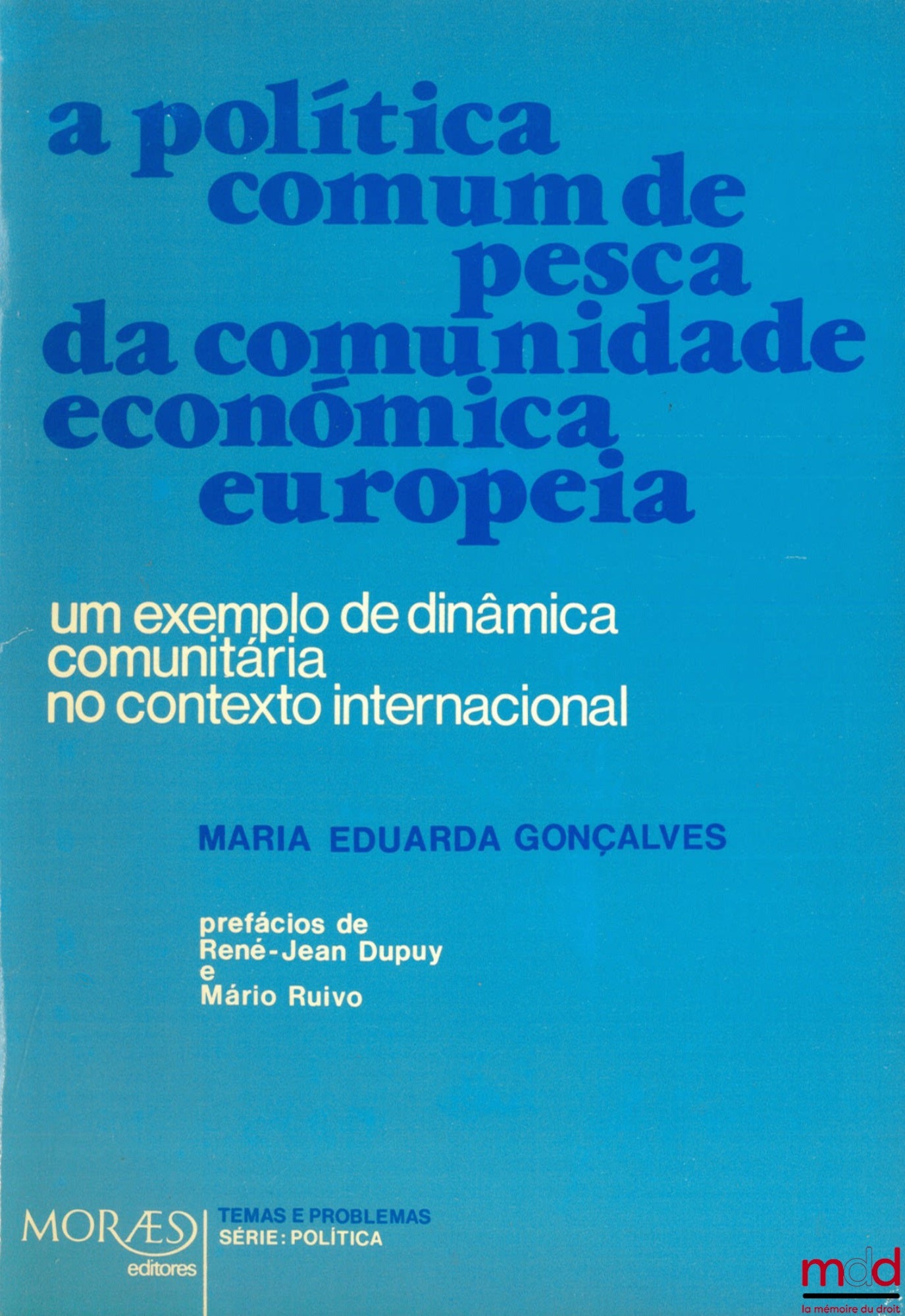 GONÇALVES (Maria Eduarda) – A POLITICA COMUM DE PESCA DA COMUNIDADE ECONOMICA EUROPEIA. An example of community dynamics in no international context