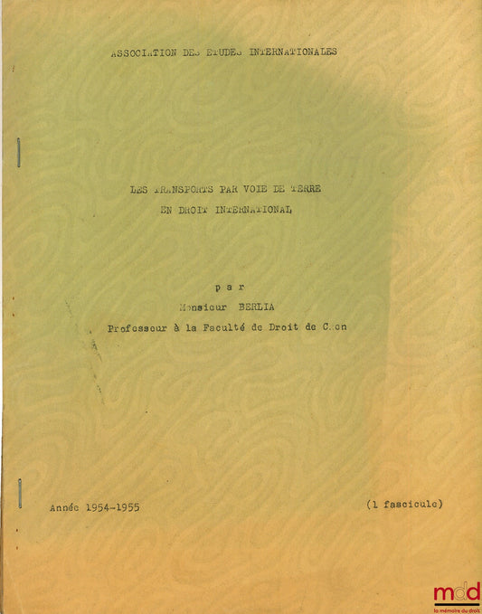 BERLIA (Georges) – LAND TRANSPORT IN INTERNATIONAL LAW, course taught in 1954-1955 at the International Studies Association