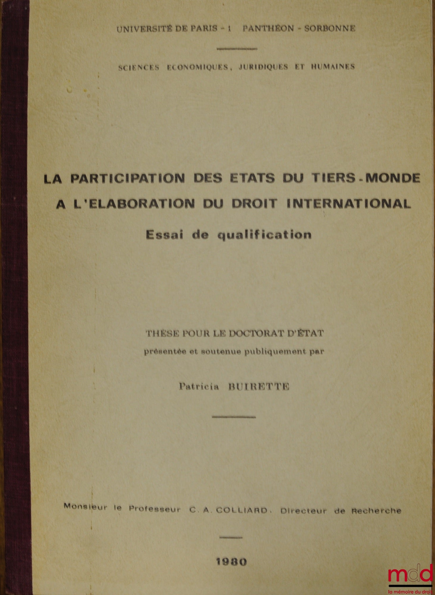 BUIRETTE (Patricia) – LA PARTICIPATION DES ÉTATS DU TIERS-MONDE À L’ÉLABORATION DU DROIT INTERNATIONAL. ESSAI DE QUALIFICATION, Université de Paris I - Panthéon-Sorbonne, Sciences économiques, juridiques et humaines