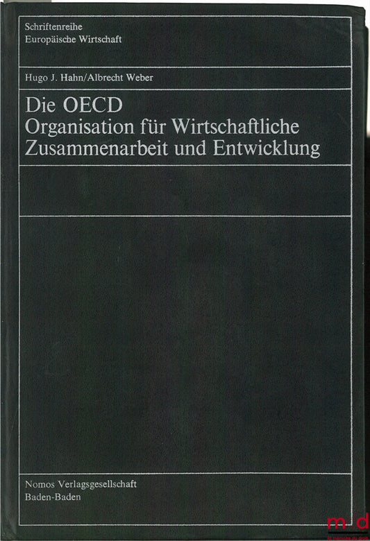 HAHN (Hugo J.) and WEBER (Dr. iur. Albrecht) – DIE OECD ORGANIZATION FÜR WIRTSCHAFTLICHE ZUSAMMENARBEIT UND ENTWICKLUNG, coll. European Wirtschaft