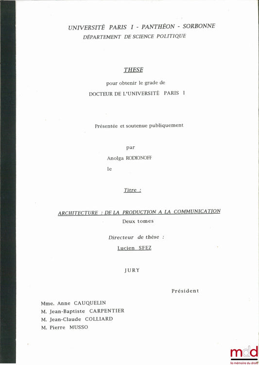 RODIONOFF (Anolga) – ARCHITECTURE: FROM PRODUCTION TO COMMUNICATION, supervised by Lucien Sfez, University of Paris I (Panthéon-Sorbonne), Department of Political Science