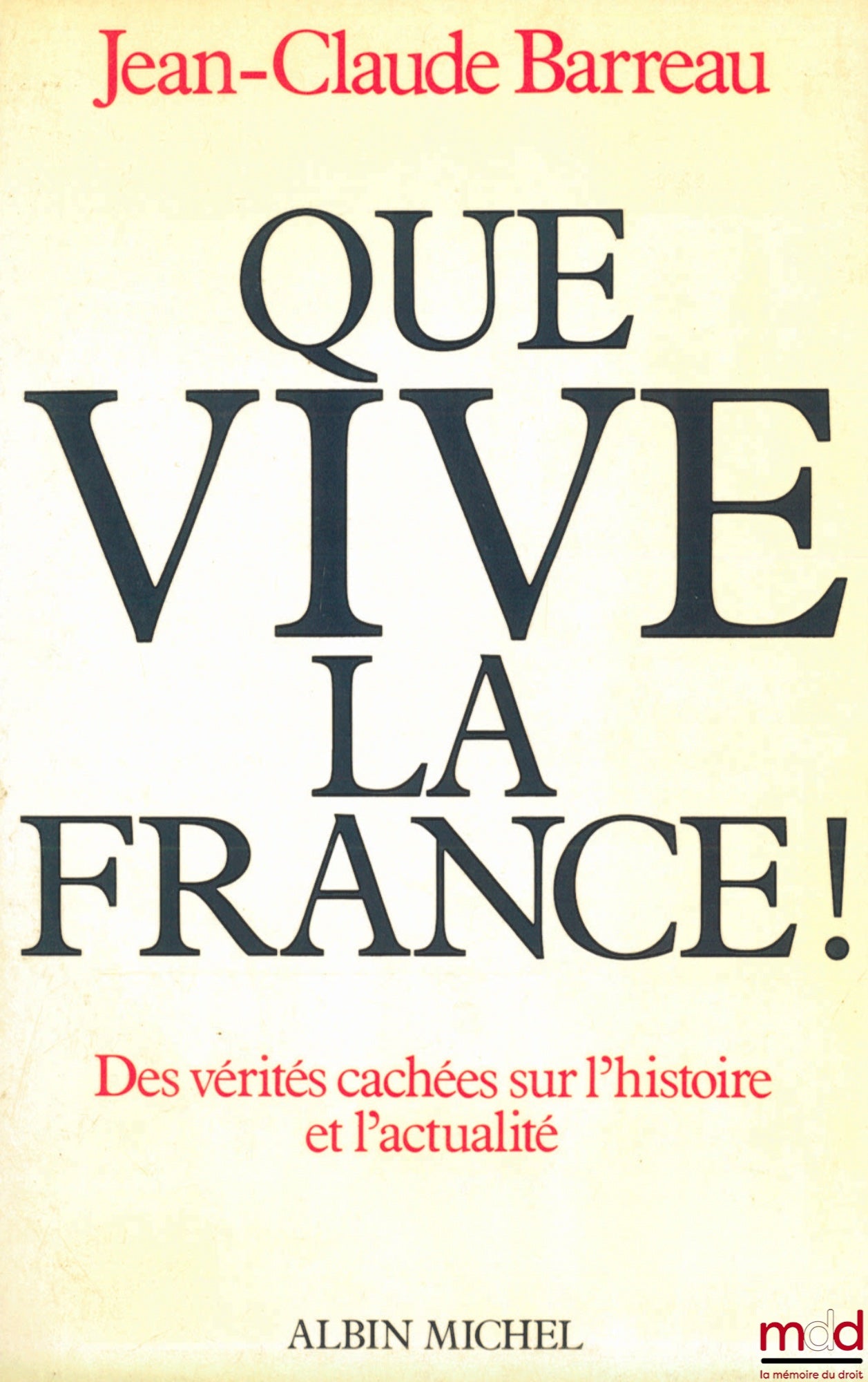 BARREAU (Jean-Claude) – LONG LIVE FRANCE! HIDDEN TRUTHS ABOUT HISTORY AND CURRENT EVENTS