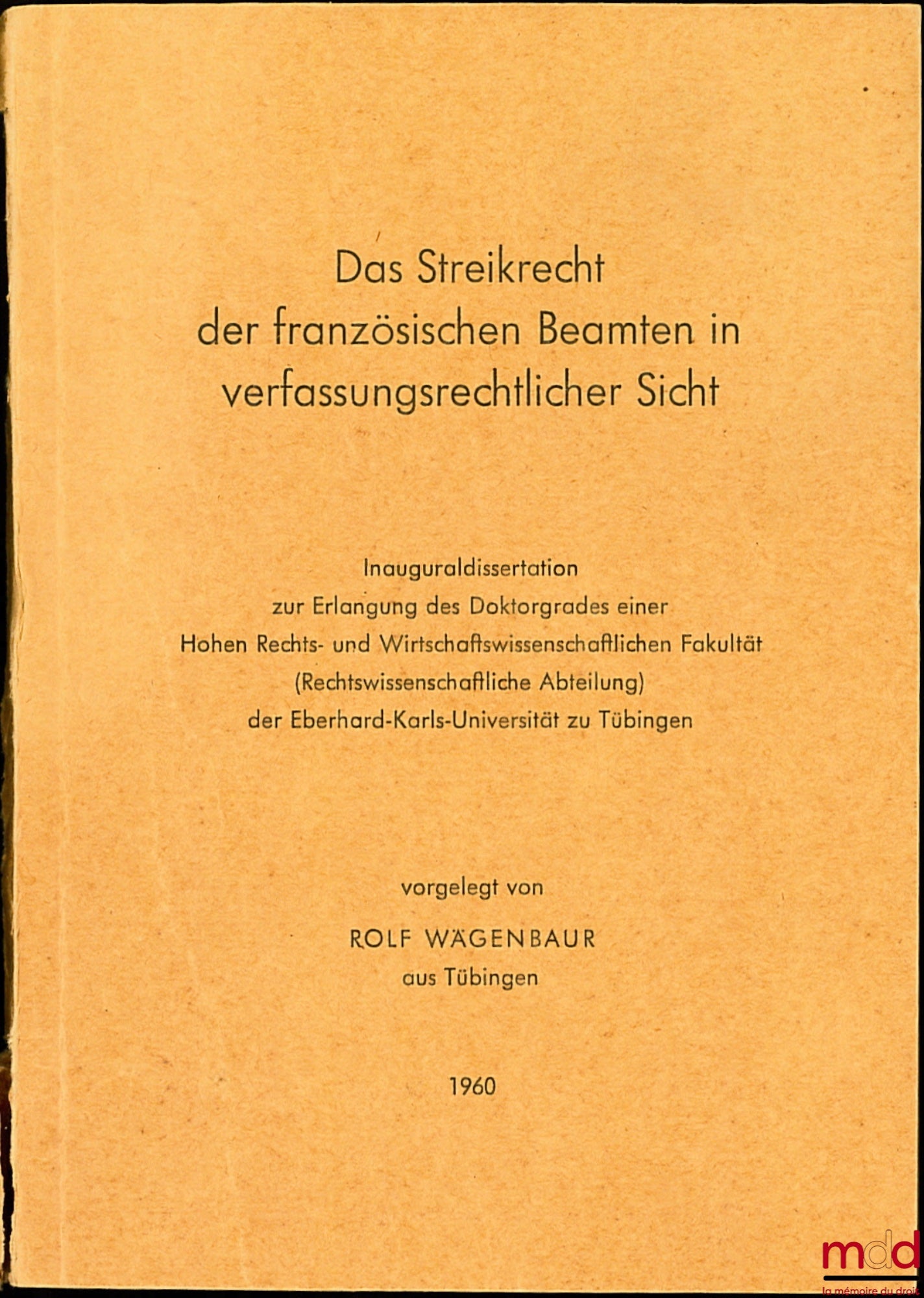 WÄGENBAUR (Rolf) – DAS STREIKRECHT DER FRANZÖSISCHEN BEAMTEN IN VERFASSUNGSRECHTLICHER SICHT, thesis at the Eberhard-Karls-Universität Tübingen