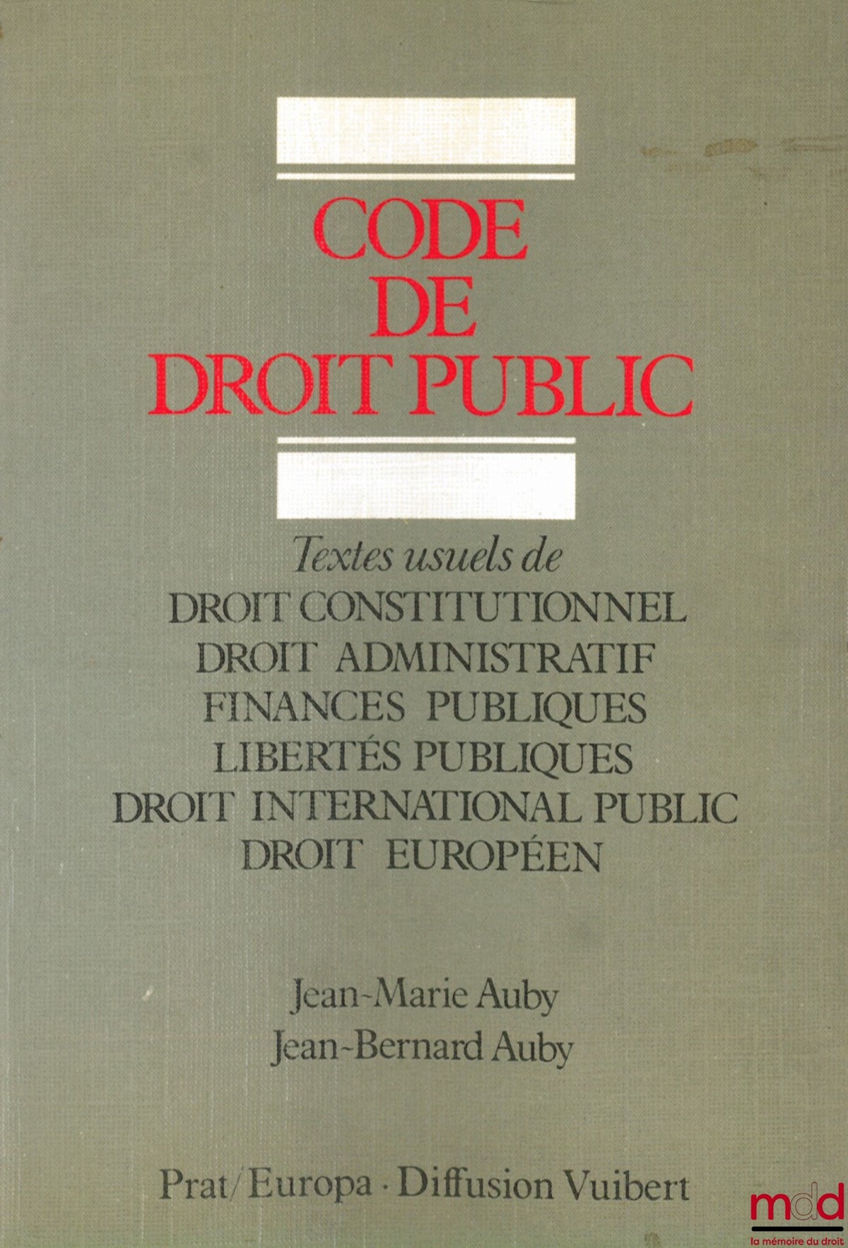 AUBY (Jean-Marie) and AUBY (Jean-Bernard) – CODE OF PUBLIC LAW, Common Texts of Constitutional Law - Administrative Law - Public Finance - Public Liberties - Public International Law - European Law