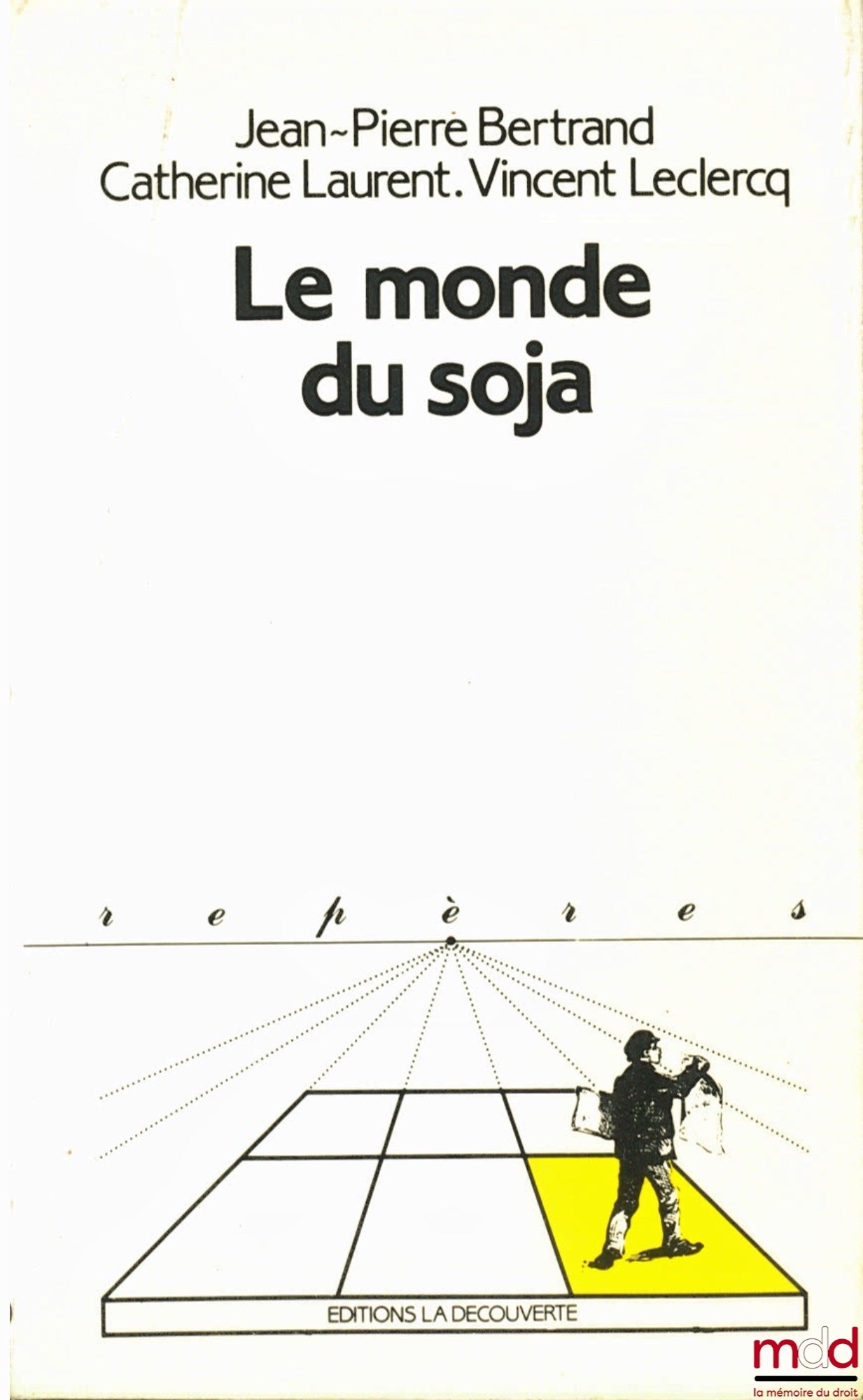 BERTRAND (Jean-Pierre), LAURENT (Catherine) et LECLERCQ (Vincent) – LE MONDE DU SOJA, 2ème éd. mise à jour, coll. Repères