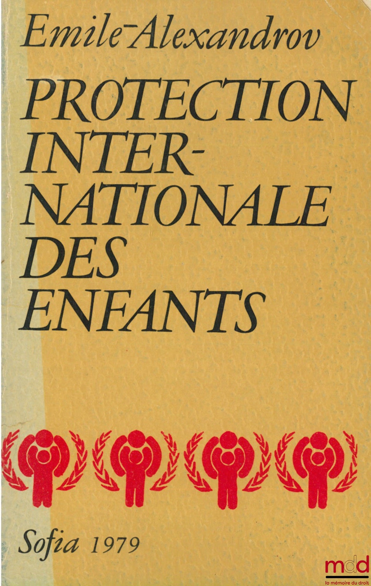 [Symposium], ALEXANDROV (Emile) – INTERNATIONAL PROTECTION OF CHILDREN, International Children's Assembly “Flag of Peace”, August 15-25, 1979 in Sofia