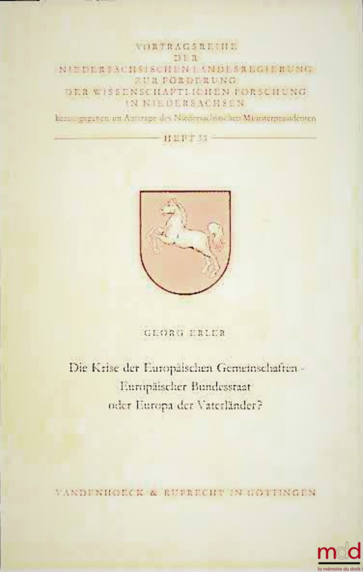 ERLER (Georg) – DIE KRISE DER EUROPÄISCHEN GEMEINSCHAFTEN - EUROPÄISCHER BUNDESSTAAT ODER EUROPA DER VATERLÄNDER?, broch. No. 33 published by the state government of Lower Saxony for the promotion of scientific research in Lower Saxony