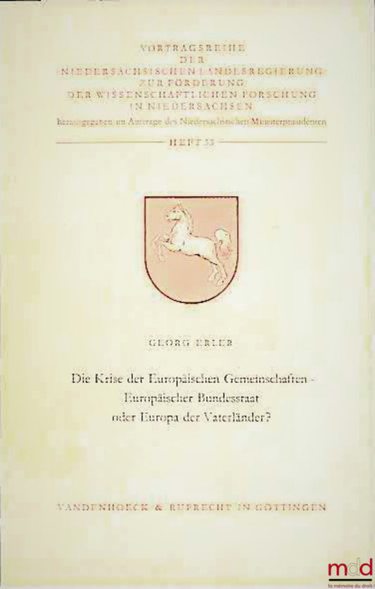ERLER (Georg) – DIE KRISE DER EUROPÄISCHEN GEMEINSCHAFTEN - EUROPÄISCHER BUNDESSTAAT ODER EUROPA DER VATERLÄNDER?, broch. No. 33 published by the state government of Lower Saxony for the promotion of scientific research in Lower Saxony