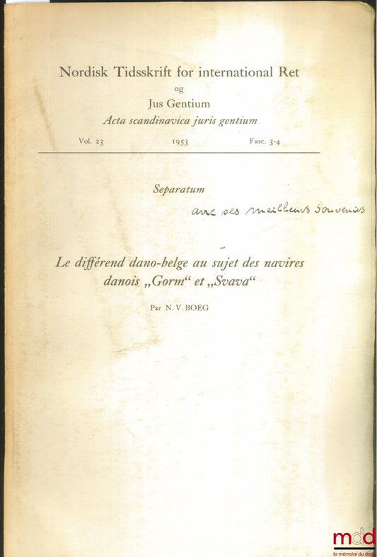BOEG (NV) – THE DANISH-BELGIAN DISPUTE CONCERNING THE DANISH SHIPS “GORM” AND “SVAVA”, excerpt from the journal Nordisk Tidsskrift for international Ret og Jus Gentium, vol. 23, fasc. 3-4, 1953