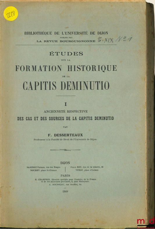 DESSERTEAUX (Fernand) – STUDIES ON THE HISTORICAL FORMATION OF THE CAPITIS DEMINUTIO, I- ANCIENT RESPECTIVE CASES AND SOURCES OF THE CAPITIS DEMINUTIO