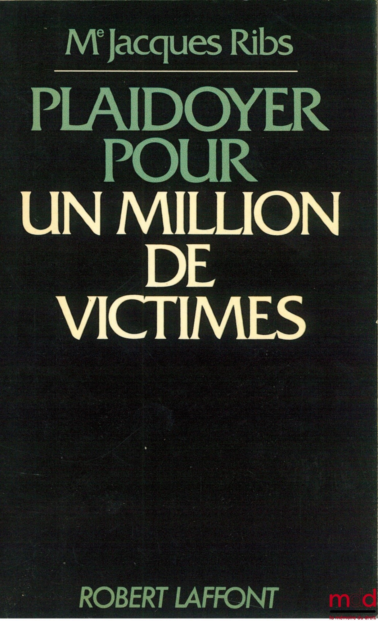 RIBS (Jacques) – A PLEA FOR A MILLION VICTIMS, Preface by Robert Laffont