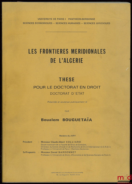 BOUGUETAÏA (Boualem) – LES FRONTIÈRES MÉRIDIONALES DE L’ALGÉRIE, Université de Paris I, Sciences économiques, sciences humaines, sciences juridiques
