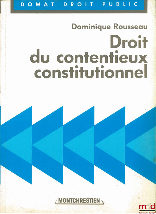 ROUSSEAU (Dominique) – CONSTITUTIONAL LITIGATION LAW, Domat Public Law Collection
