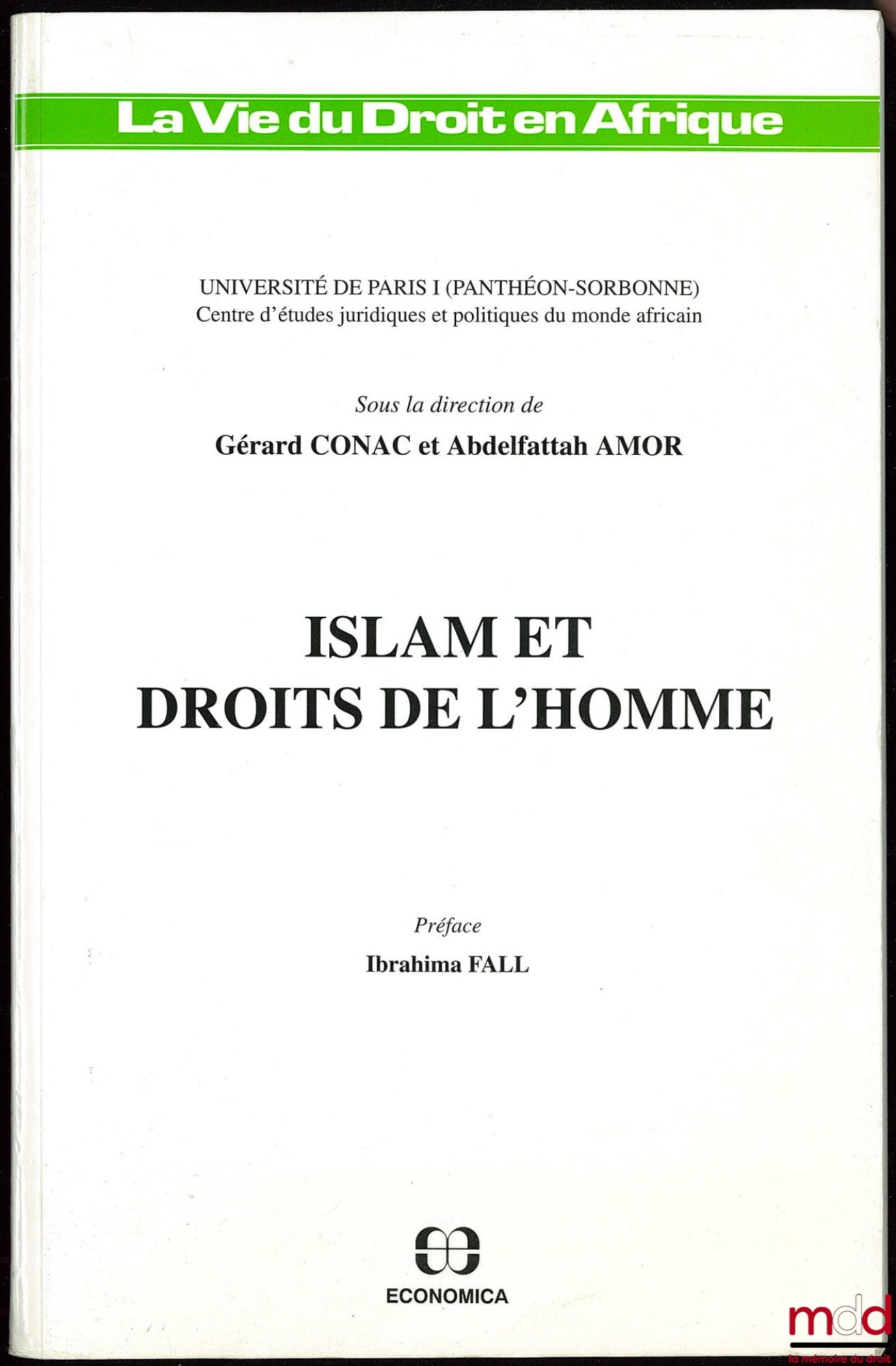 [Collective work] – ISLAM AND HUMAN RIGHTS, edited by Gérard CONAC and Abdelfattah AMOR, University of Paris I, Center for Legal and Political Studies of the African World, coll. The Life of Law in Africa