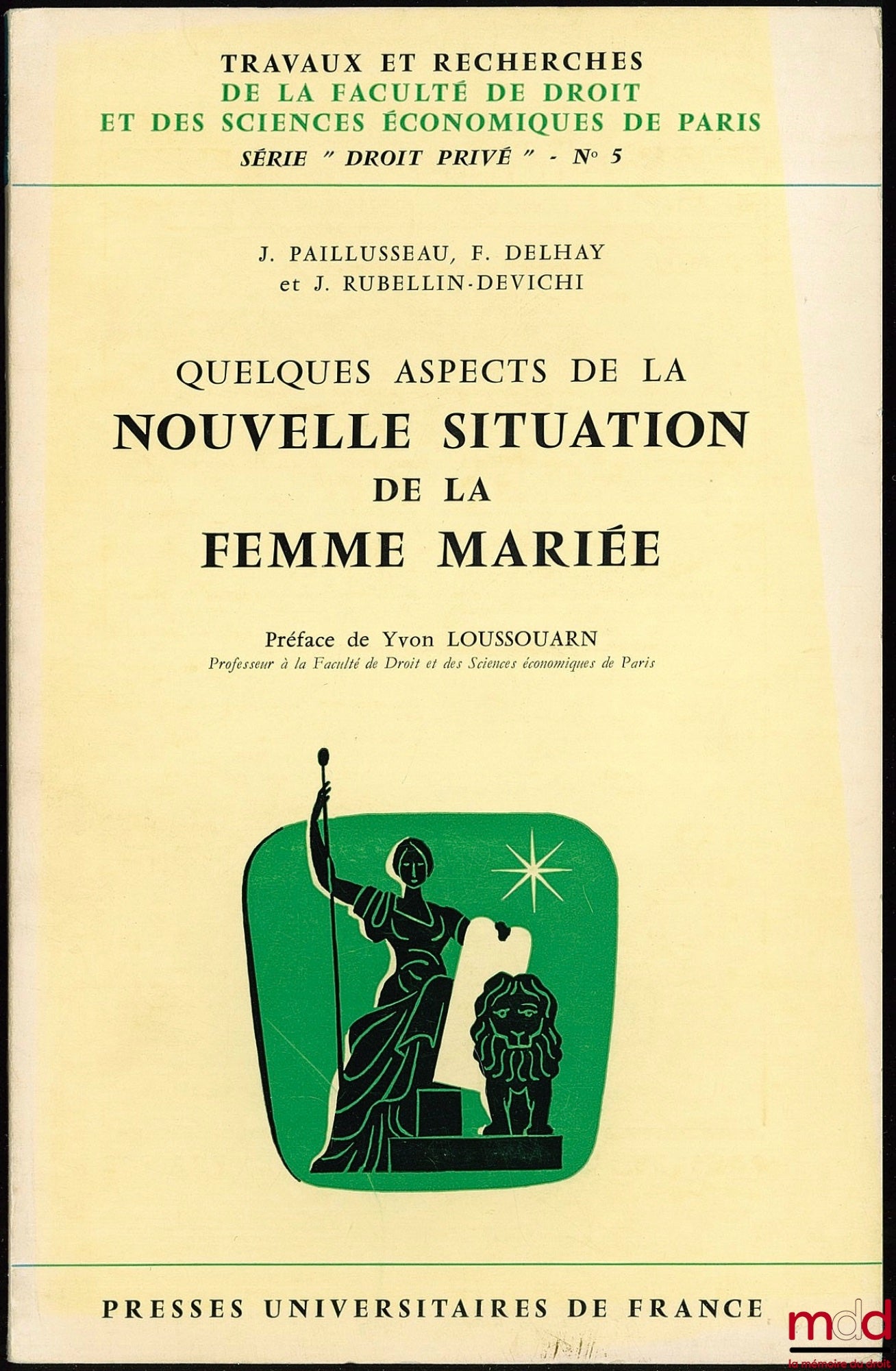 PAILLUSSEAU (J.), DELHAY (F.) and RUBELLIN-DEVICHI (J.) – SOME ASPECTS OF THE NEW SITUATION OF THE MARRIED WOMAN, Preface by Y. Loussouarn, coll. Works and research of the Faculty of Law and Economics of Paris, Private Law series no. 5