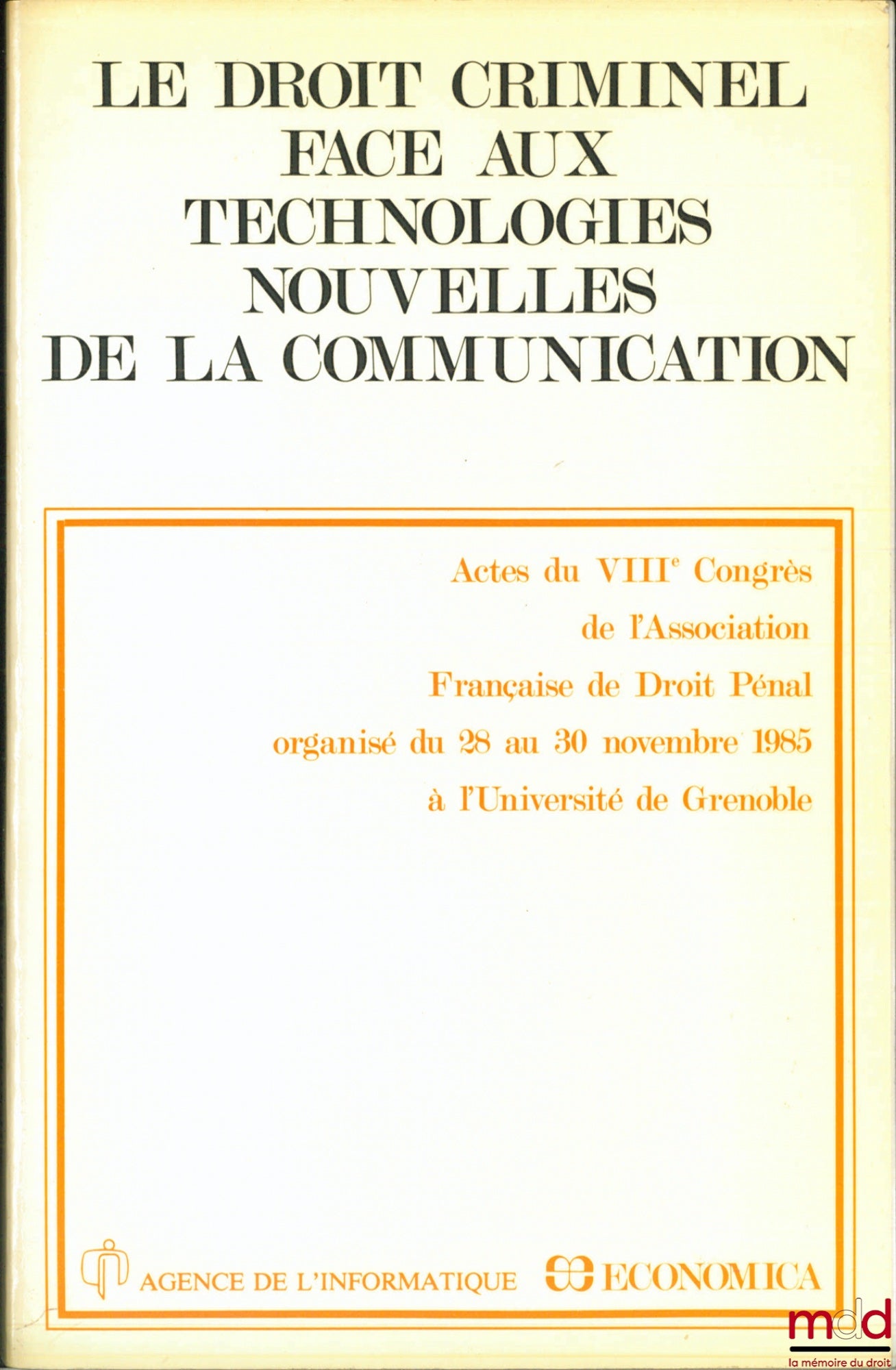 [Conference] – CRIMINAL LAW FACING NEW COMMUNICATION TECHNOLOGIES, Proceedings of the 8th Congress of the French Association of Criminal Law, Grenoble 1985