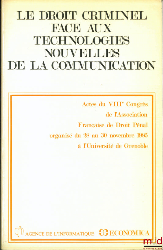 [Conference] – CRIMINAL LAW FACING NEW COMMUNICATION TECHNOLOGIES, Proceedings of the 8th Congress of the French Association of Criminal Law, Grenoble 1985