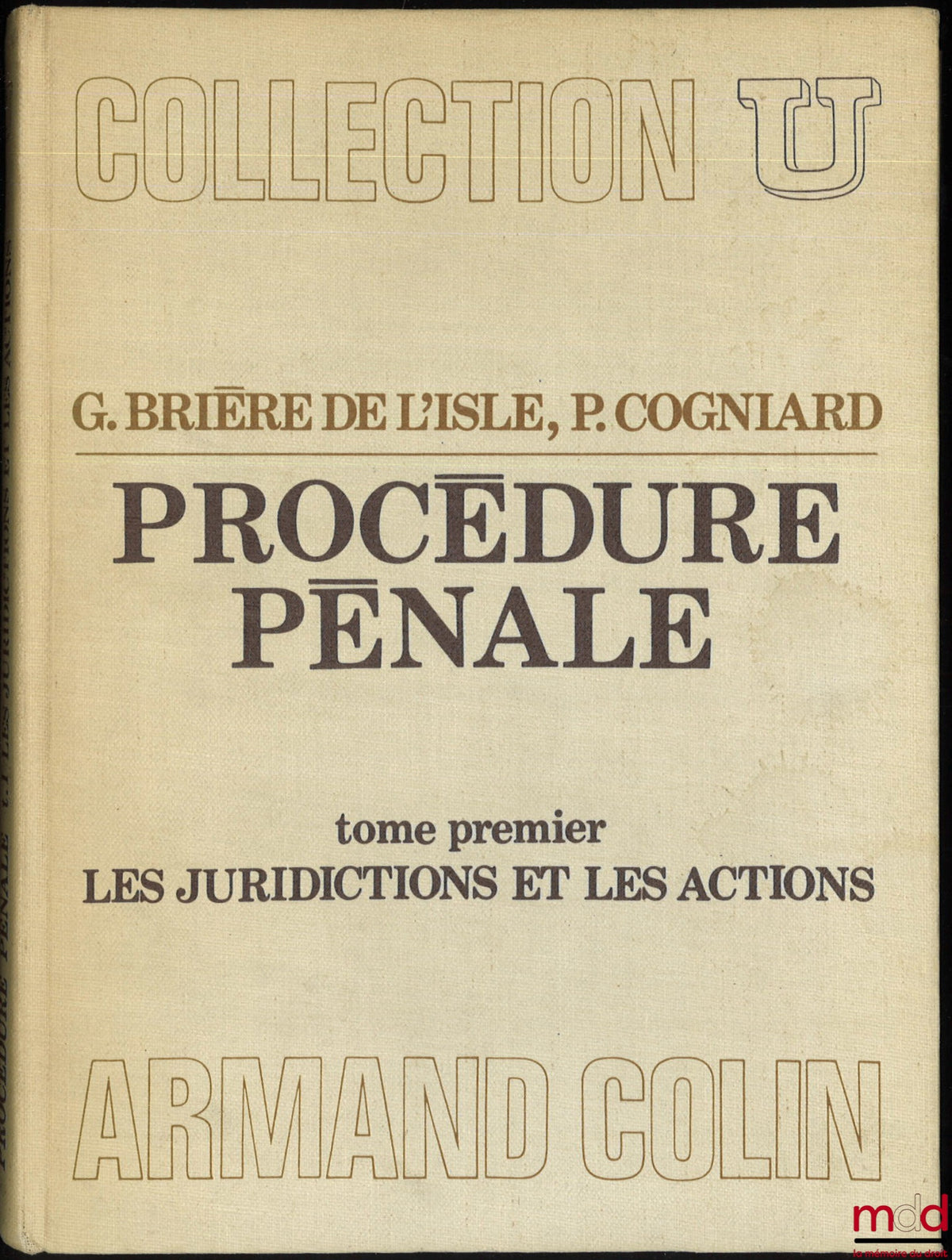 BRIÈRE DE L'ISLE (Georges) and COGNIART (Paul) – CRIMINAL PROCEDURE, vol. 1 The courts and the actions, coll. U, series Criminal Law and Criminology