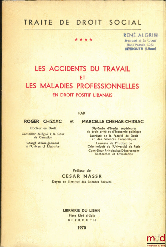 CHIDIAC (Roger) and CHEHAB-CHIDIAC (Marcelle) – TREATISE ON SOCIAL LAW, vol. IV: WORK-RELATED ACCIDENTS AND OCCUPATIONAL DISEASES IN LEBANESE POSITIVE LAW
