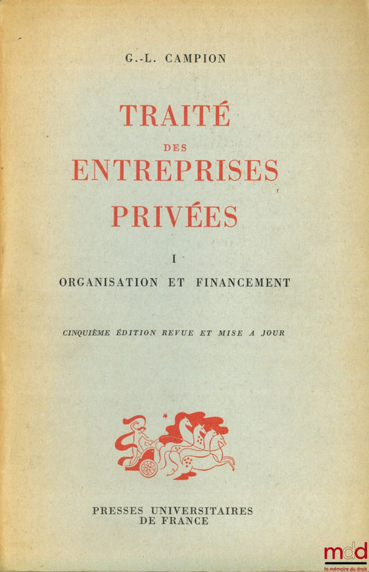 CAMPION (Gabriel-Louis) – TREATISE ON PRIVATE ENTERPRISES, vol. I: Organization and Financing, 5th ed., revised and updated