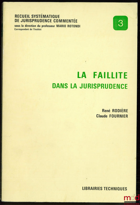 RODIÈRE (René) and FOURNIER (Claude) – BANKRUPTCY IN CASE LAW, coll. Systematic Collection of Annotated Case Law No. 3
