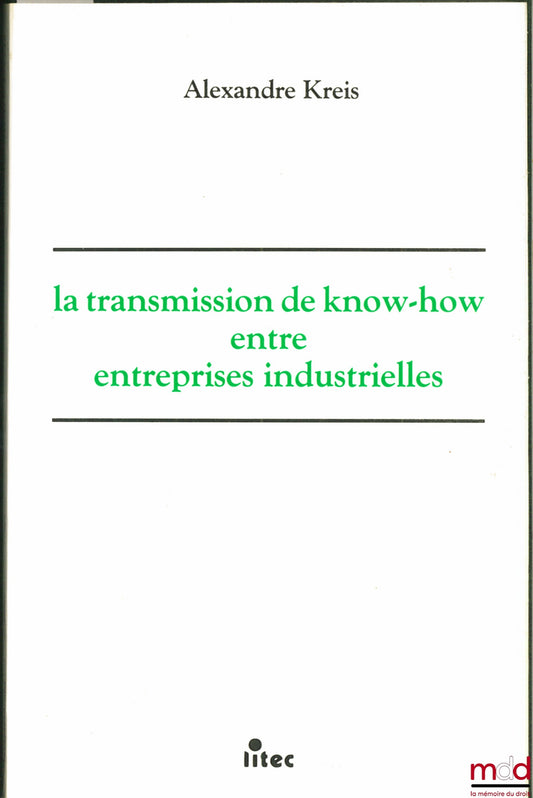 KREIS (Alexandre) – KNOW-HOW TRANSMISSION BETWEEN INDUSTRIAL COMPANIES: customized technological cooperation for joint commercial operations