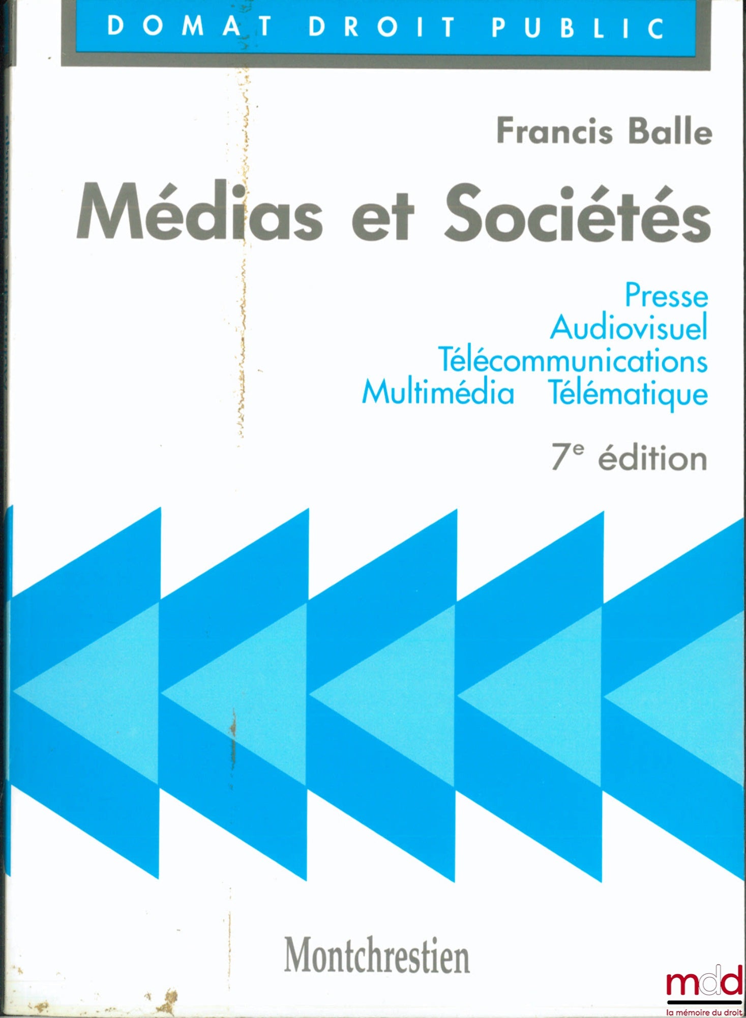 BALLE (Francis) – MEDIA AND SOCIETIES: Press, audiovisual, telecommunications, multimedia, telematics, 7th ed., Domat collection, Public Law