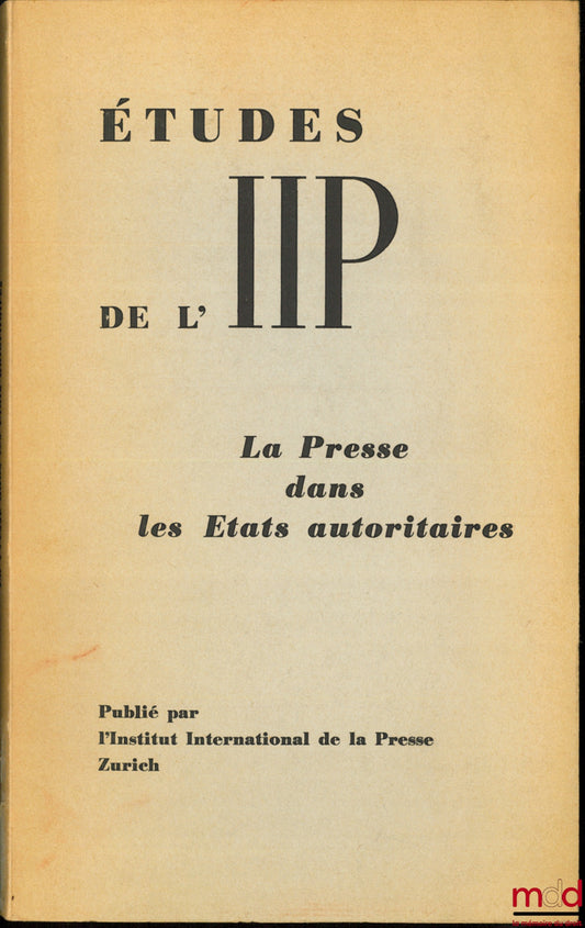 [Collectif] – LA PRESSE DANS LES ÉTATS AUTORITAIRES, coll. Études de l’I.I.P. n° 5